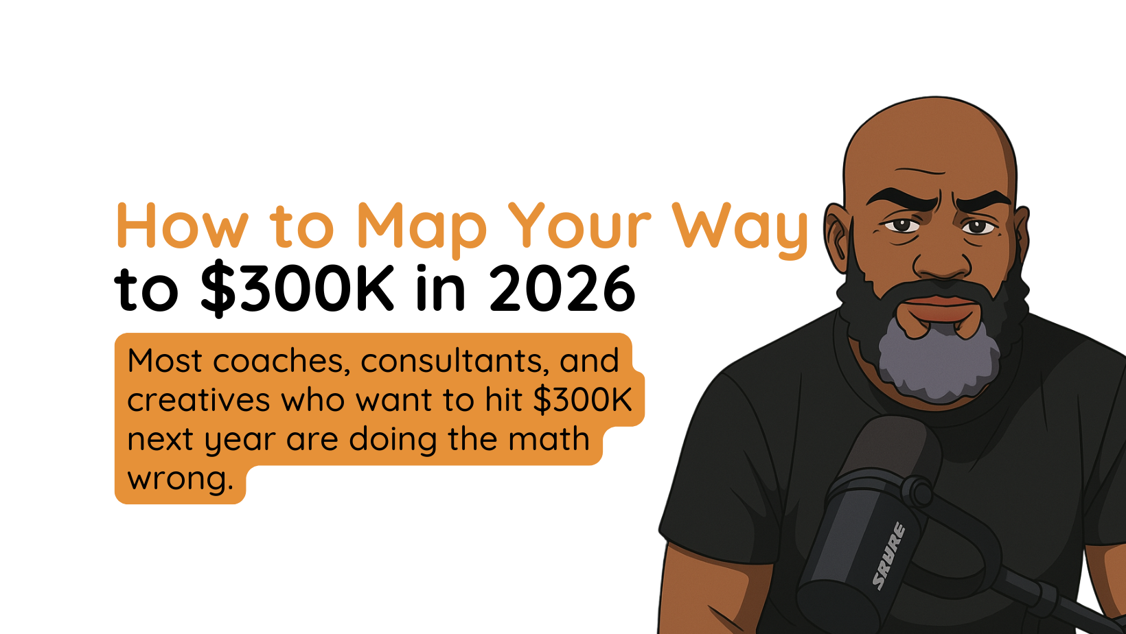 How to Map Your Way to $300K in 2026